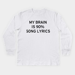 My Brain is 90% Song Lyrics Kids Long Sleeve T-Shirt